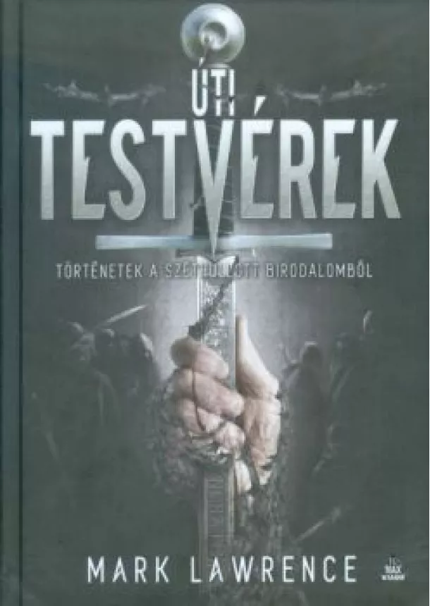 Mark Lawrence - Úti testvérek /Történetek a Széthullott Birodalomból