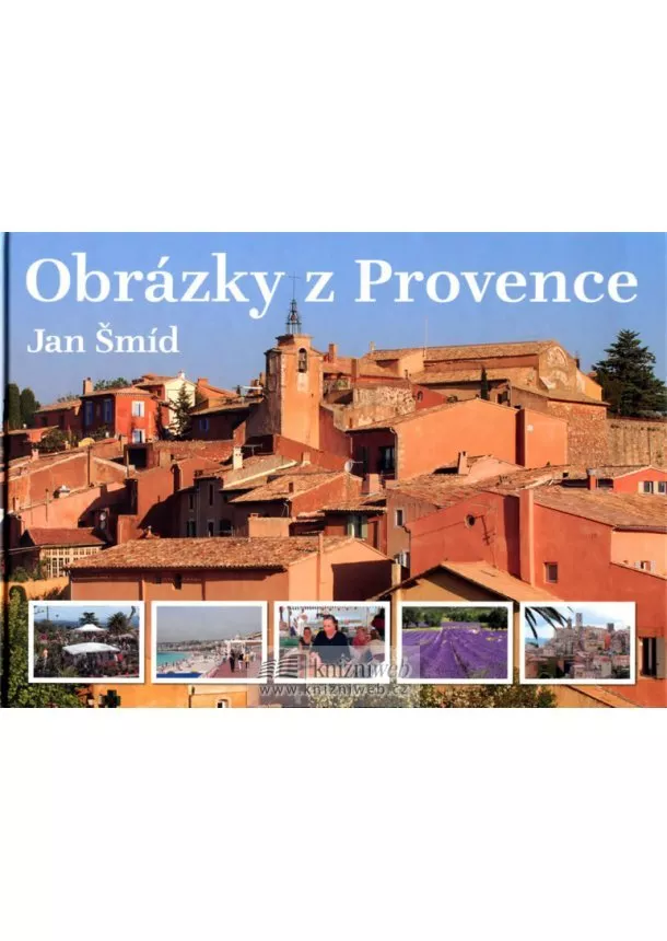 Jan Šmíd - Obrázky z Provence - 2. doplněné vydání