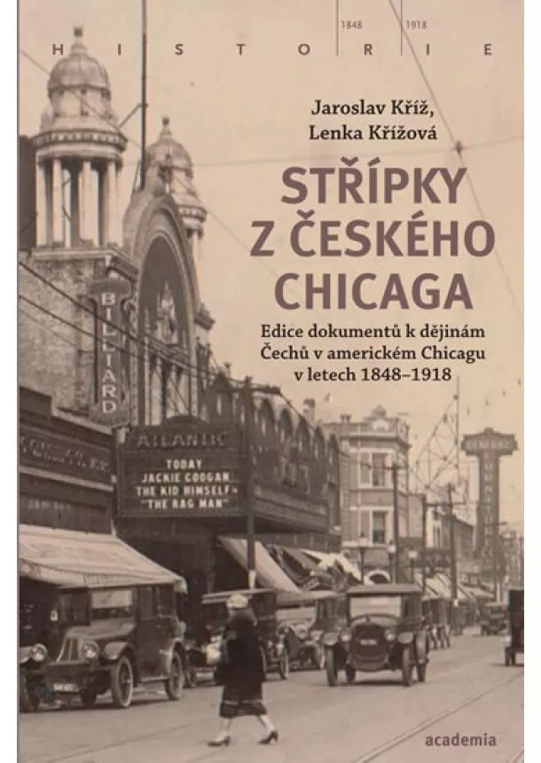 Jaroslav Kříž, Lenka Procházková - Střípky z českého Chicaga - Edice dokumentů k dějinám Čechů v americkém Chicagu v letech 1848-1918