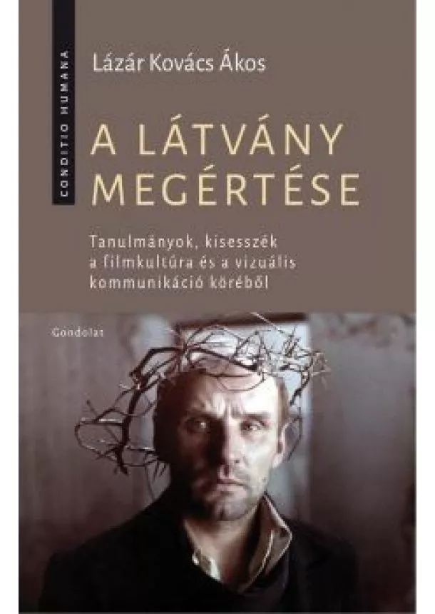 LÁZÁR KOVÁCS ÁKOS - A látvány megértése - tanulmányok, kisesszék...