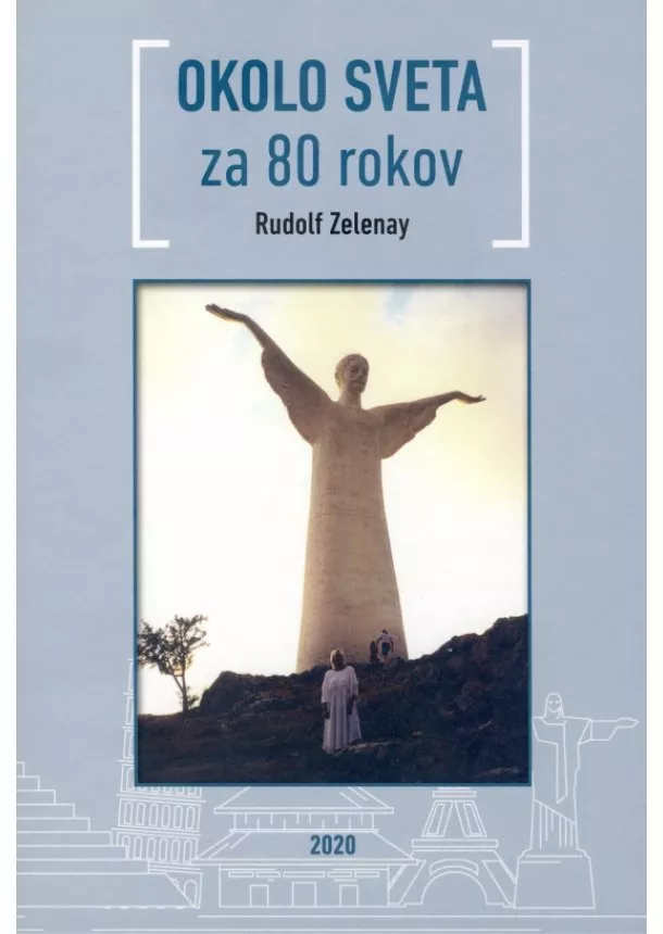 Rudolf Zelenay - Okolo sveta za 80 rokov