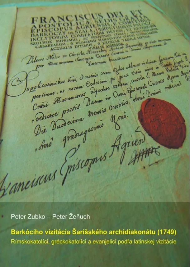 Peter Zubko, Peter Žeňuch - Barkóciho vizitácia Šarišského archidiakonátu (1749) - Rímskokatolíci, gréckokatolíci a evanjelici podľa latinskej vizitácie