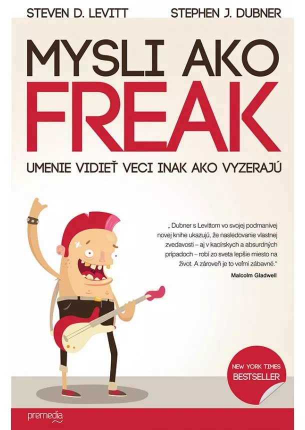 Steven D. Levitt, Stephen J. Dubner  - Mysli ako freak - Umenie vidieť veci inak ako vyzerajú