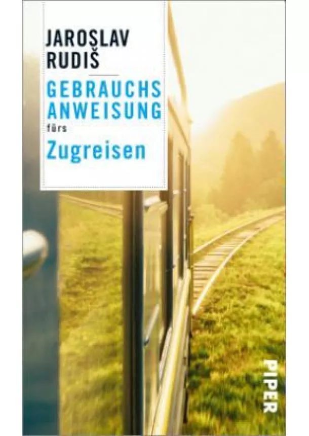 Jaroslav Rudiš - Gebrauchsanweisung fürs Zugreisen