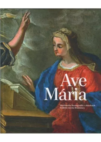 Ave Mária - mariánska ikonografia v zbierkach Galérie mesta Bratislava