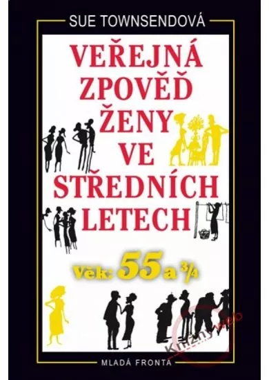 Veřejná zpověď ženy ve středních letech - Věk 55 a 3/4 - 2. vydání