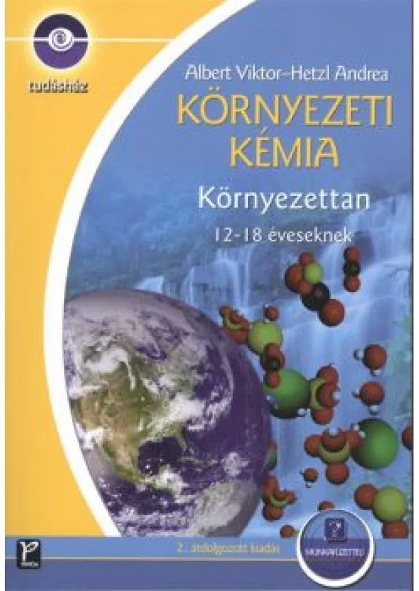 ALBERT VIKTOR - HETZL ANDREA - KÖRNYEZETI KÉMIA - KÖRNYEZETTAN 12-18 ÉVESEKNEK + MUNKAFÜZET