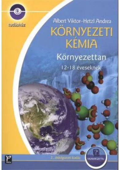 KÖRNYEZETI KÉMIA - KÖRNYEZETTAN 12-18 ÉVESEKNEK + MUNKAFÜZET