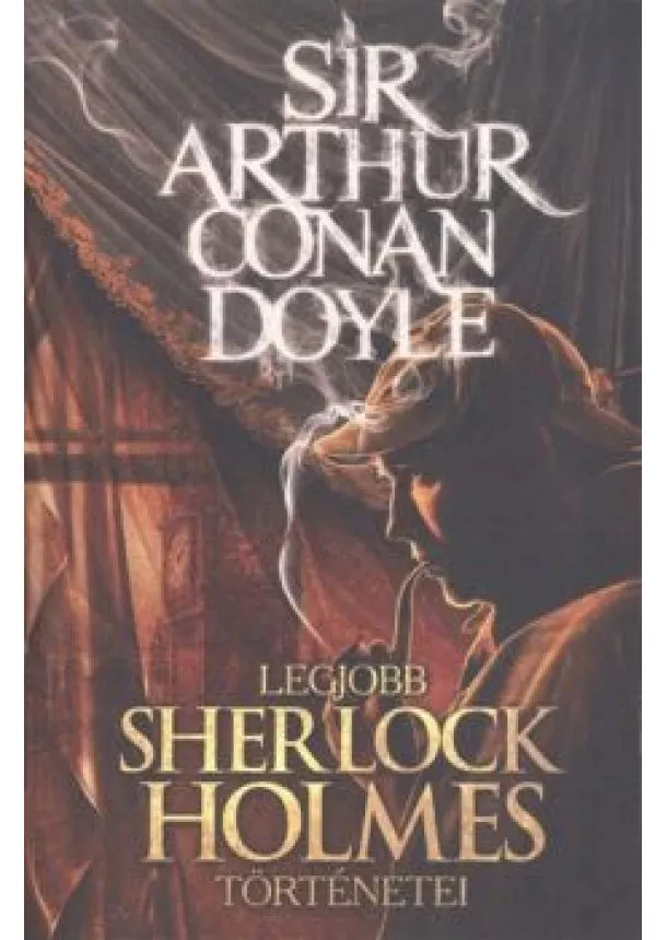 Sir Arthur Conan Doyle - Sir Arthur Conan Doyle legjobb Sherlock Holmes történetei