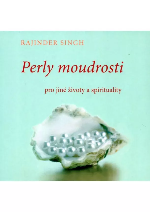 Rajinder Singh - Perly moudrosti - pro jiné životy a spirituality