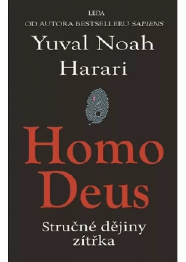 Yuval Harari Noah - Homo Deus - Stručné dějiny zítřka