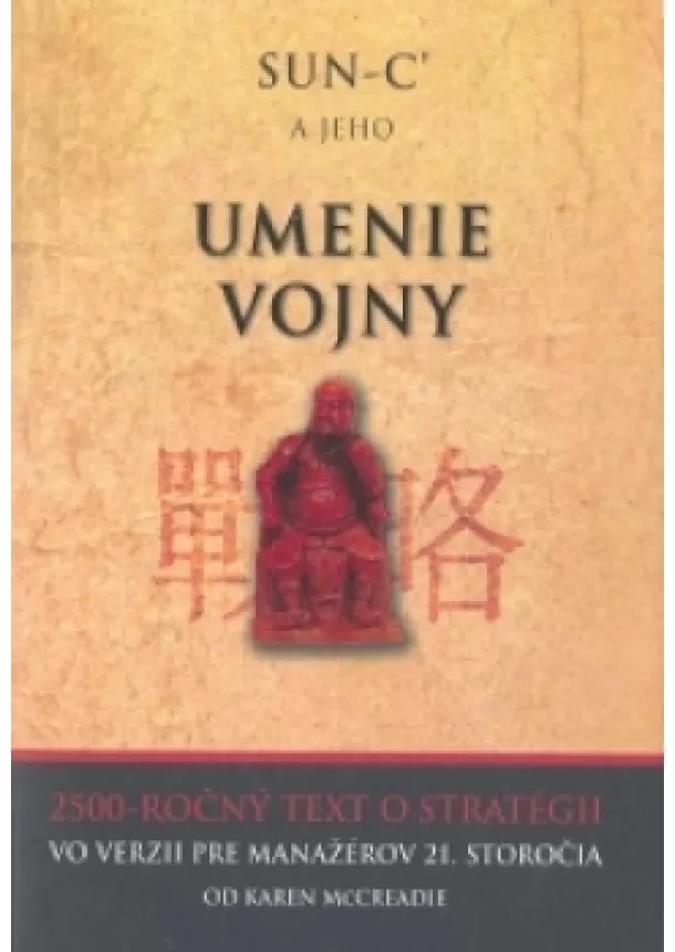 Karen McCreadie - Sun- c‘ a jeho Umenie vojny - 2500 - ročný text o stratégii vo verzii pre manažérov 21. storočia