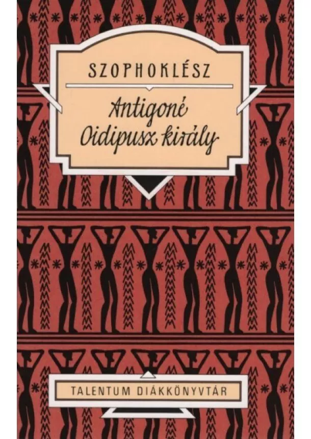 Szophoklész - Antigoné - Oidipusz király - Talentum diákkönyvtár