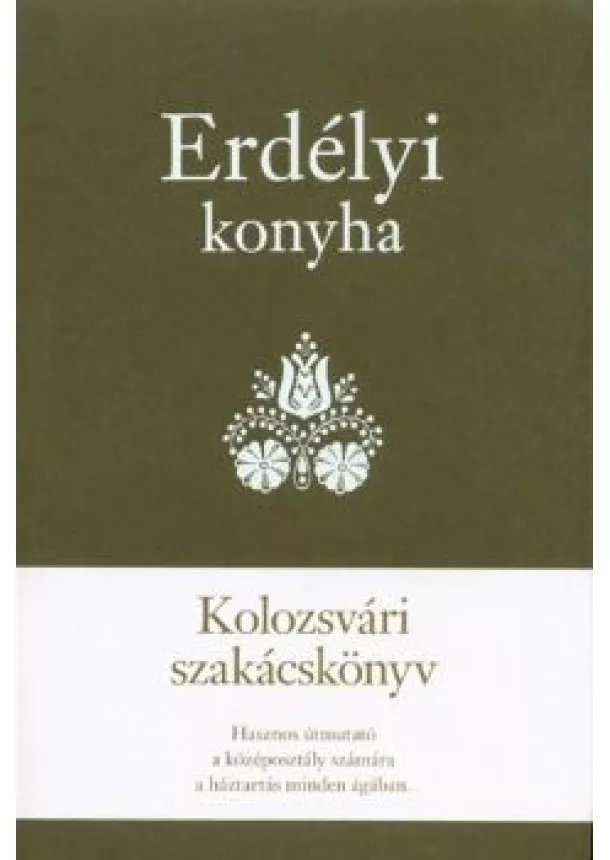 Szakácskönyv - Erdélyi konyha - Kolozsvári szakácskönyv