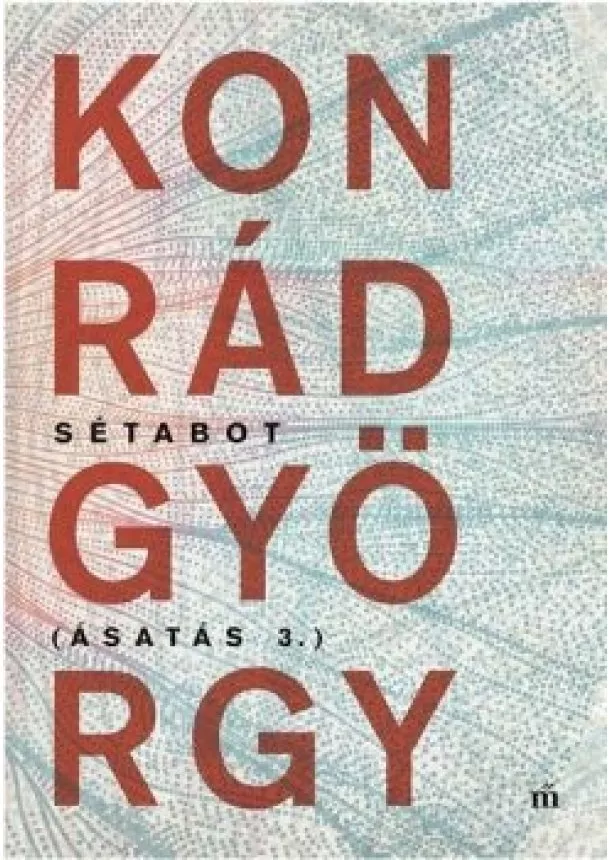 Konrád György - Sétabot - Ásatás 3.