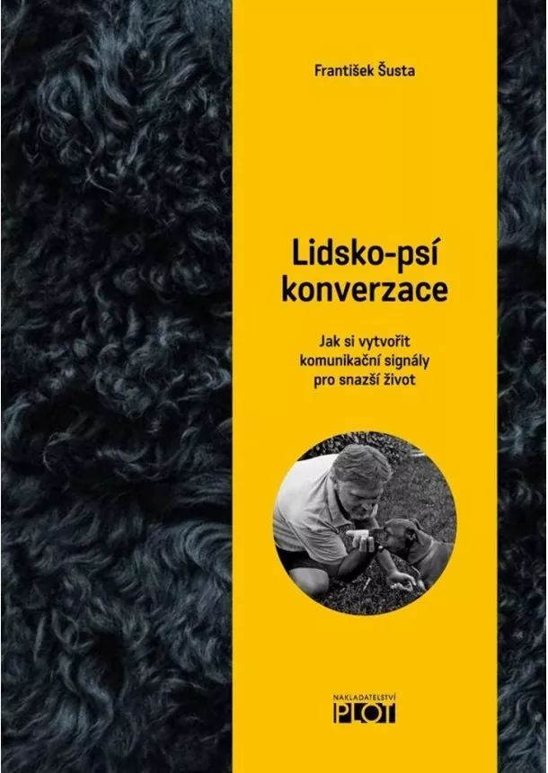 František Šusta - Lidsko-psí konverzace - Jak si vytvořit komunikační signály pro snažší život