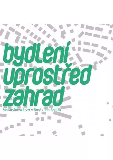 Bydlení uprostřed zahrad