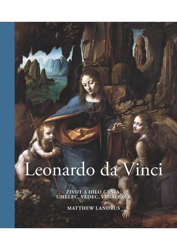 Matthew Landrus - Leonardo da Vinci - 2. vydání - Život a dílo génia, umělec, vědec, vynálezce