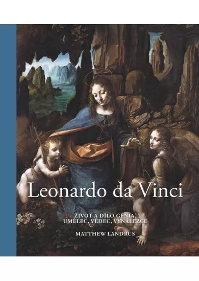 Leonardo da Vinci - 2. vydání - Život a dílo génia, umělec, vědec, vynálezce