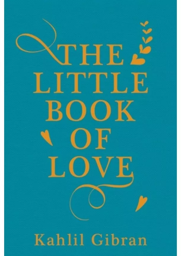 Kahlil Gibran - The Little Book of Love