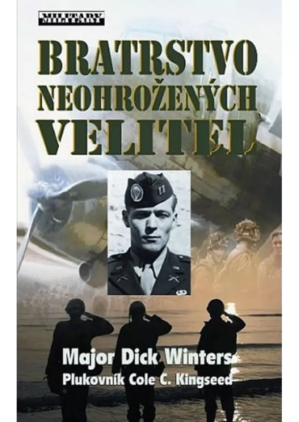 Dick Winters, Cole C. Kingseed - Bratrstvo neohrožených - Velitel