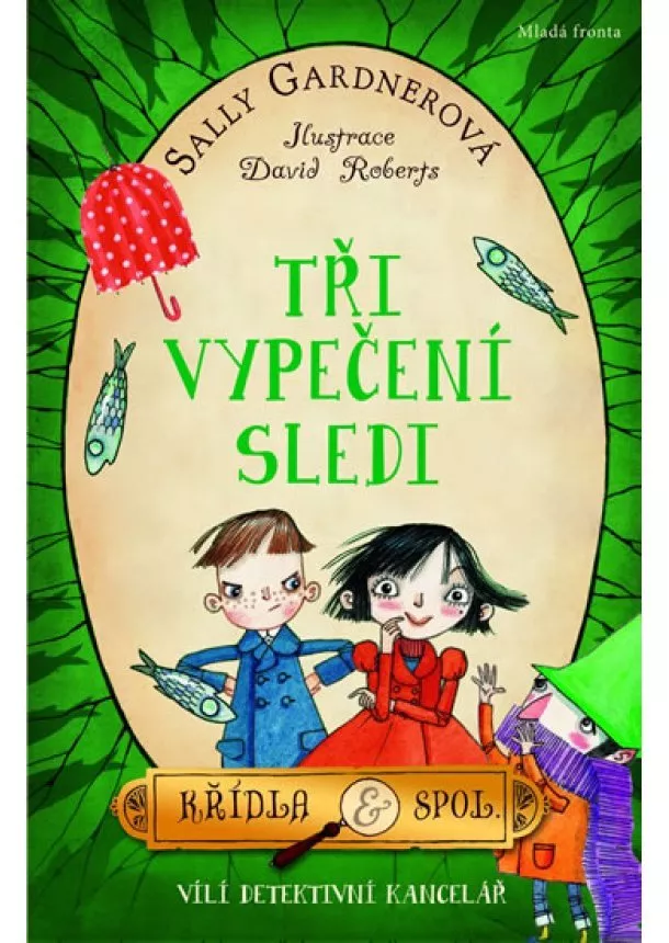 Sally Gardnerová - Křídla & spol. 2 - Tři vypečení sledi