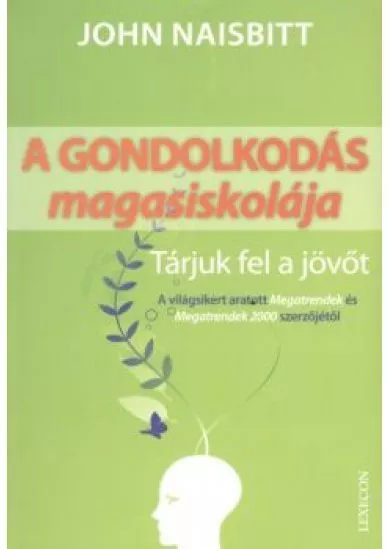 A GONDOLKODÁS MAGASISKOLÁJA /TÁRJUK FEL A JÖVŐT