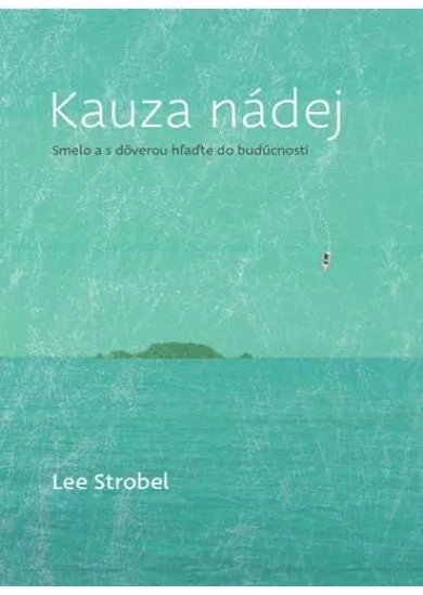 Kauza nádej - Smelo a s dôverou hľaďte do budúcnosti