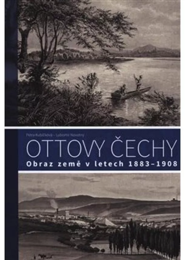 Petra Kubíčková, Lubomír Novotný - Ottovy Čechy - Obraz země v letech 1883-1908