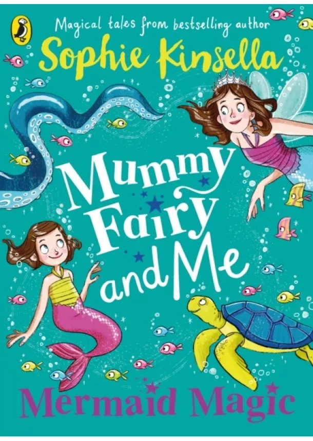 Sophie Kinsella - Mummy Fairy and Me: Mermaid Magic