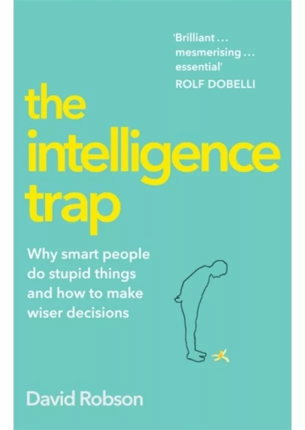 David Robson - The Intelligence Trap