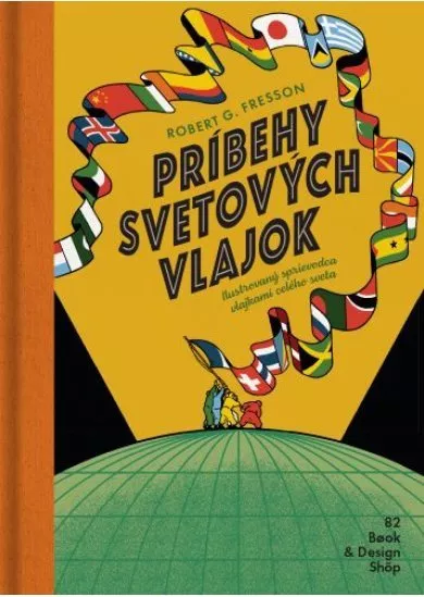 Príbehy svetových vlajok (2.vydanie) - Ilustrovaný sprievodca vlajkami celého sveta