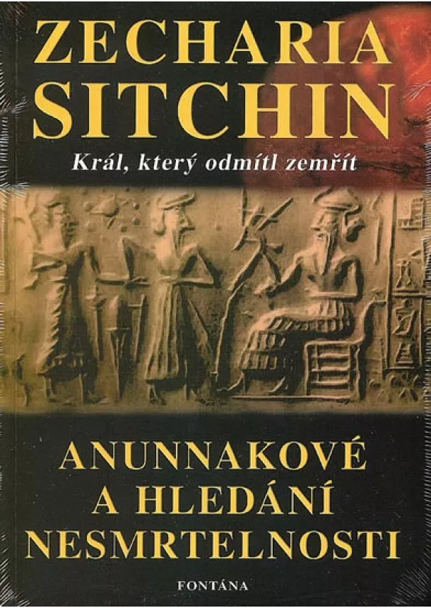 Zecharia Sitchin - Anunnakové a hledání nesmrtelnosti - Král, který odmítl zemřít