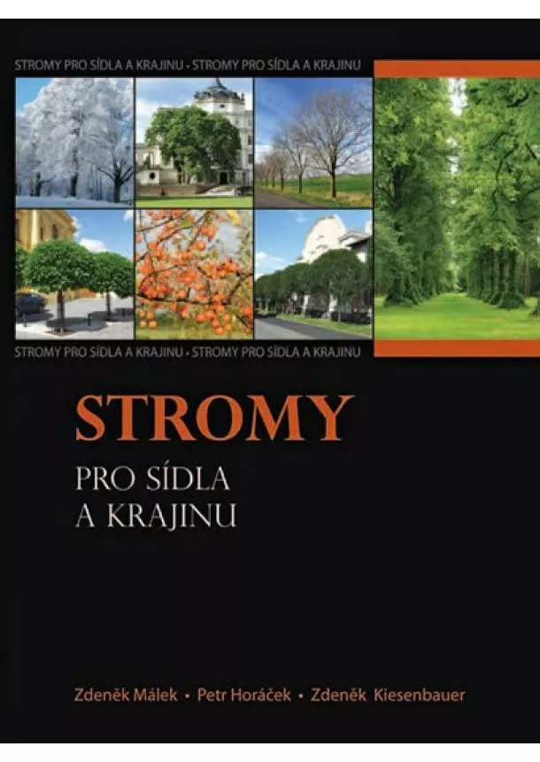 Zdeněk Málek, Petr Horáček, Zdeněk Kiesenbauer - Stromy pro sídla a krajinu