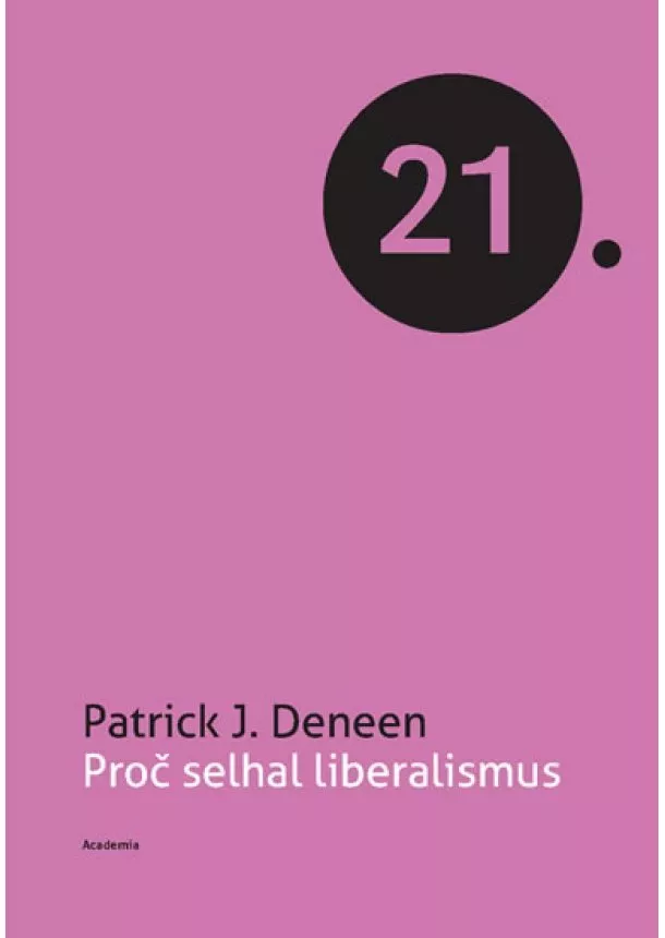 Patrick J. Deneen - Proč selhal liberalismus