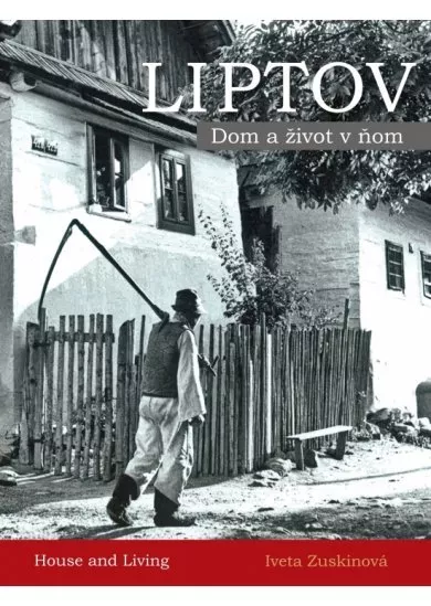 LIPTOV - Dom a život v ňom