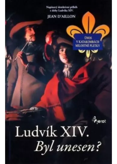 Ludvík XIV byl unesen? - brož.