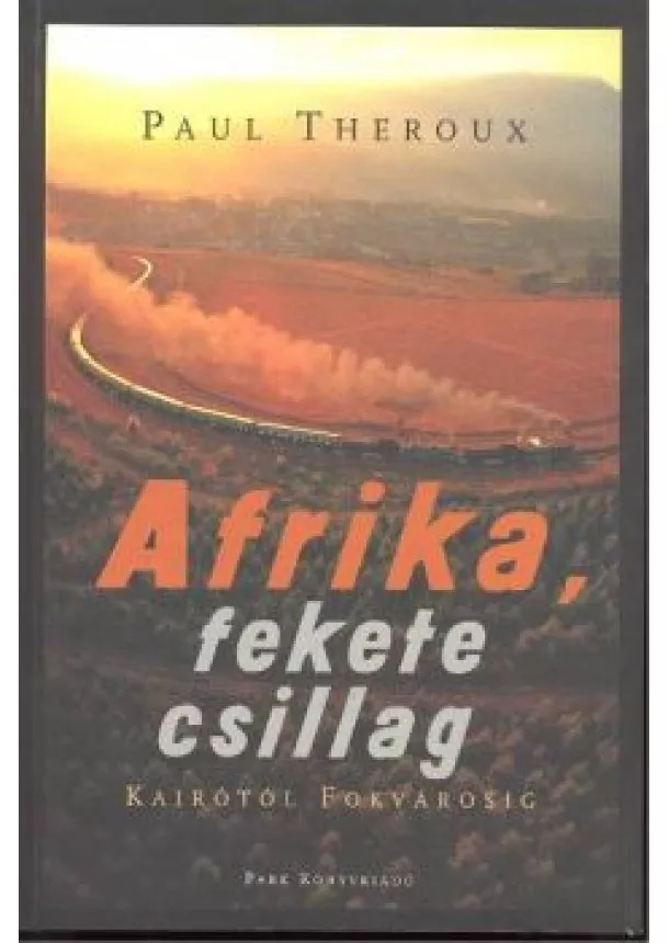 PAUL THEROUX - AFRIKA, FEKETE CSILLAG