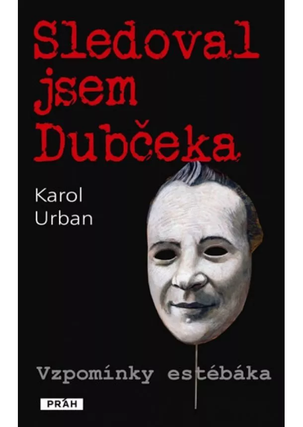 Karol Urban - Sledoval jsem Dubčeka