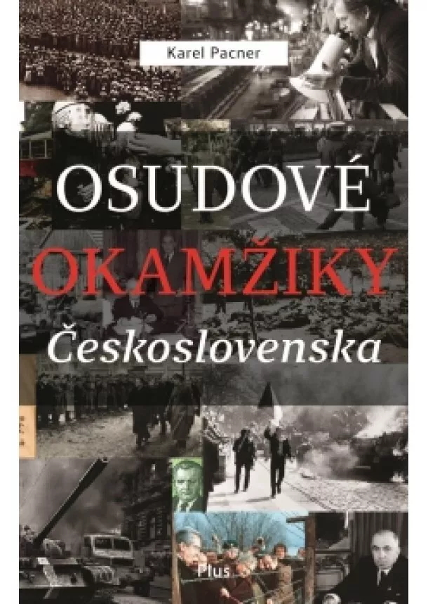 Karel Pacner - Osudové okamžiky Československa