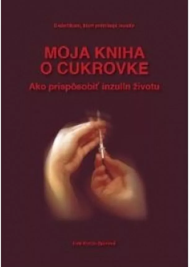 Eva Kreze-Spirová - Moja kniha o cukrovke - Ako prispôsobiť inzulín životu