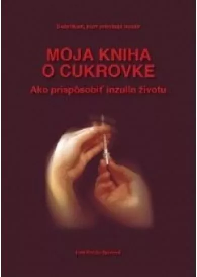 Moja kniha o cukrovke - Ako prispôsobiť inzulín životu