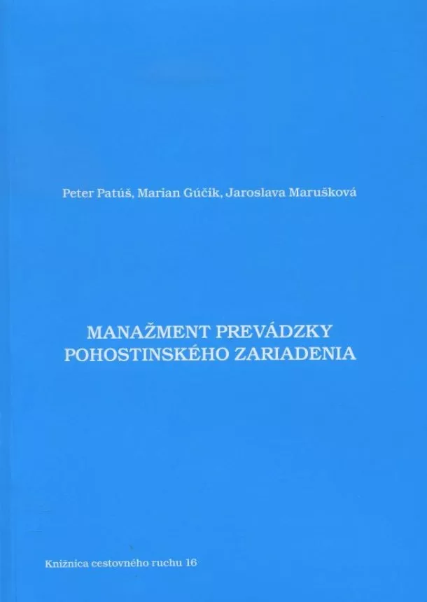 Peter Patúš, Marian Gúčik, Jaroslava Marušková - Manažment prevádzky pohostinského zariadenia