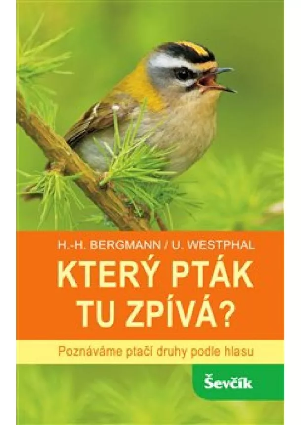 Hans-Heiner Bergmann, Uwe Westphal - Který pták tu zpívá? - Poznáváme ptačí druhy podle hlasu