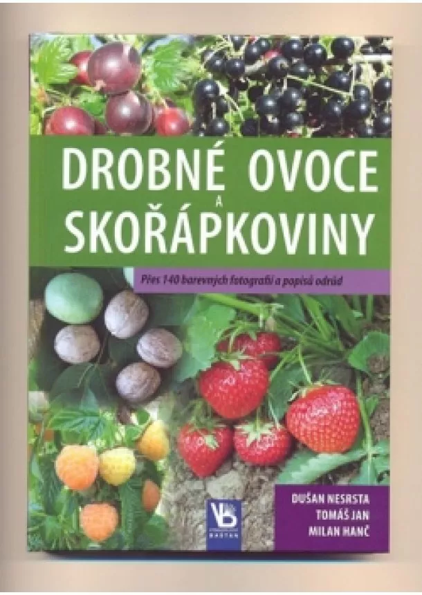 Dušan Nesrsta - Drobné ovoce a skořápkoviny - Přes 140 barevných fotografií a popisů odrůd