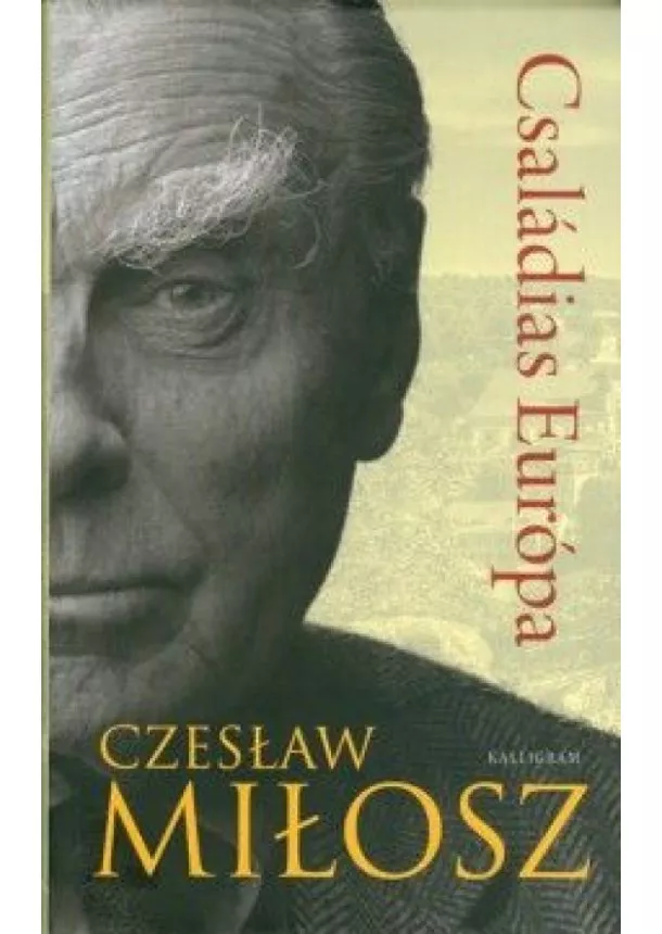 Milosz Czeslaw - Családias Európa