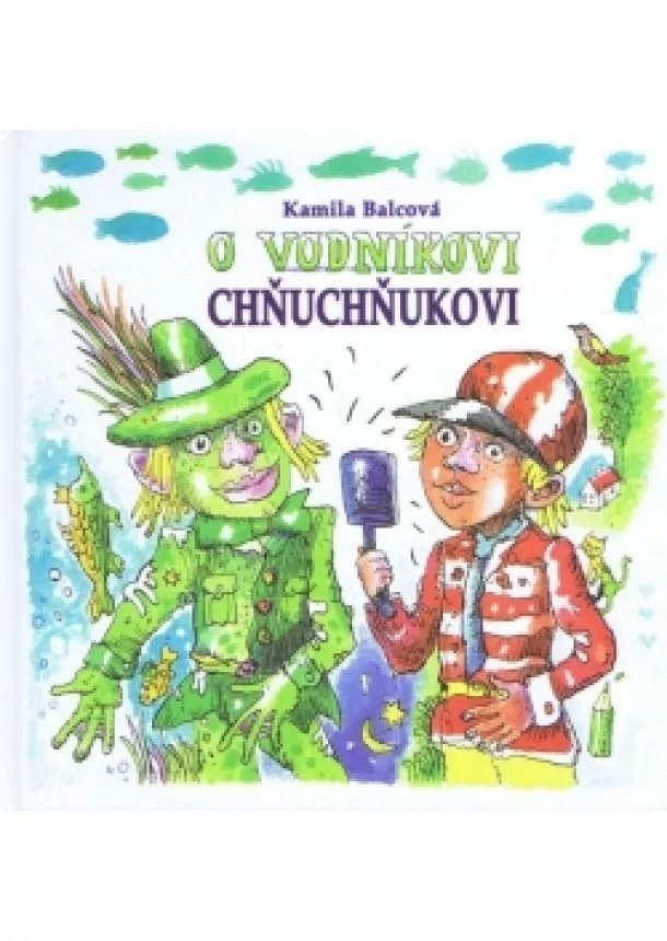 Kamila Balcová - O vodníkovi Chňuchňukovi