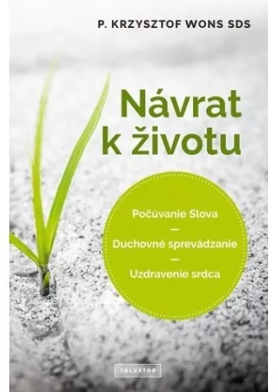 Návrat k životu - Počúvanie Slova, Duchovné sprevádzanie, Uzdravenie srdca