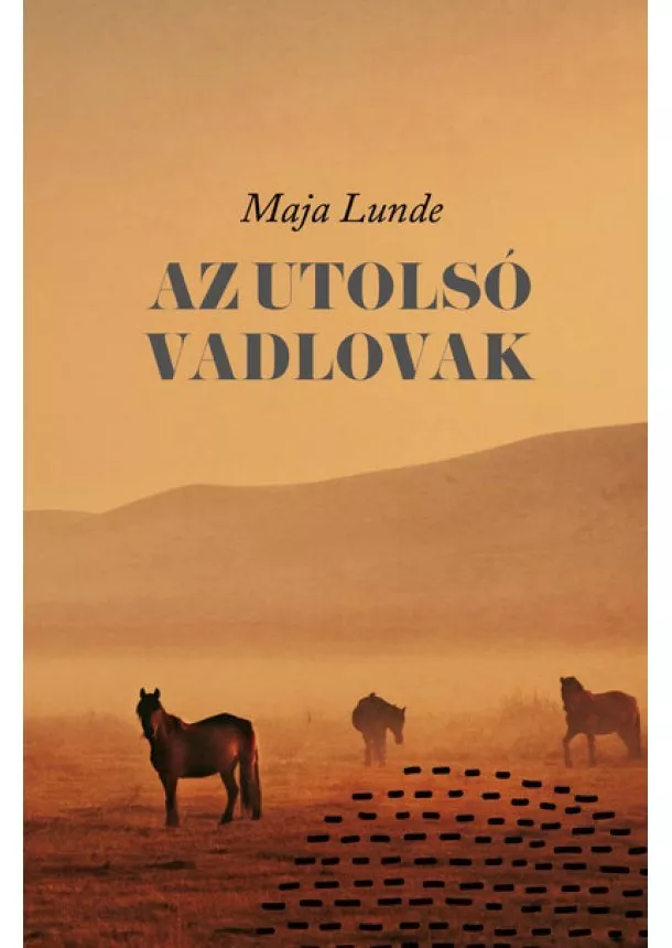 Maja Lunde - Az utolsó vadlovak