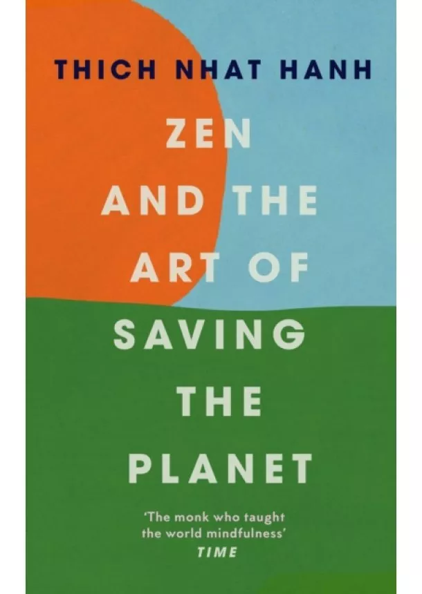 Thich Nhat Hanh - Zen and the Art of Saving the Planet